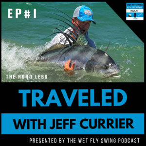 jeff-currier-fly-fishing-podcast